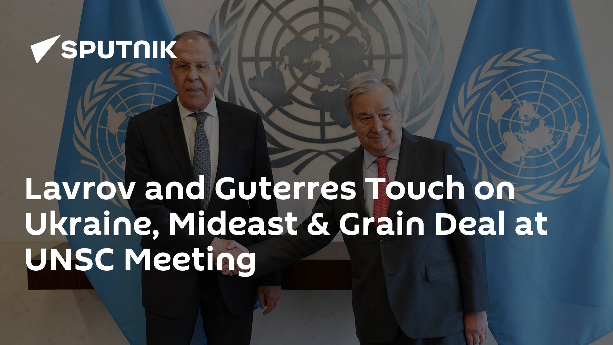 Lavrov and Guterres Touch on Ukraine, Mideast & Grain Deal at UNSC Meeting