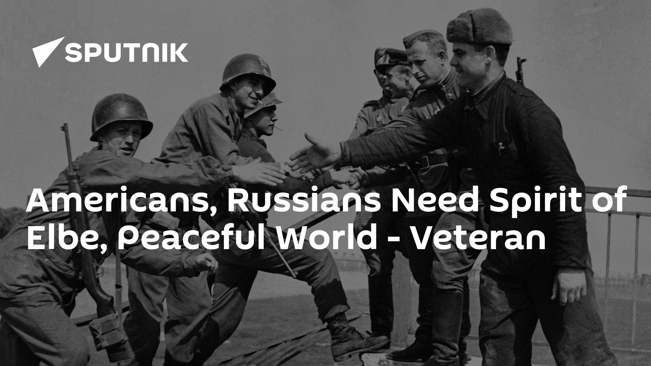 Americans, Russians Need Spirit of Elbe, Peaceful World – Veteran
