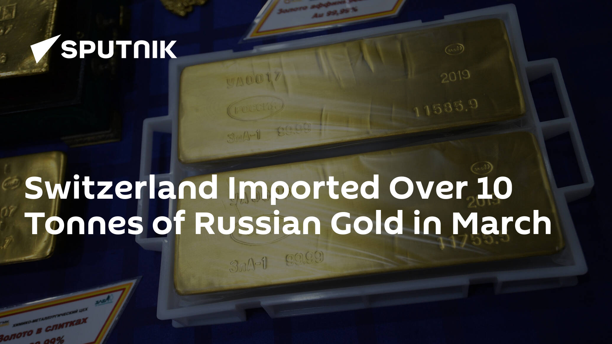 Switzerland Imported Over 10 Tonnes of Russian Gold in March