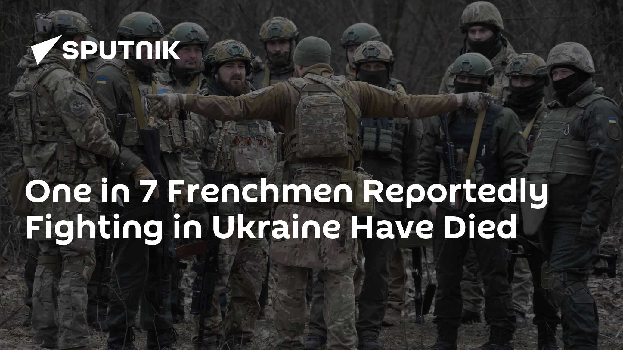 One in 7 Frenchmen Reportedly Fighting in Ukraine Have Died One in 7 Frenchmen Reportedly Fighting in Ukraine Have Died