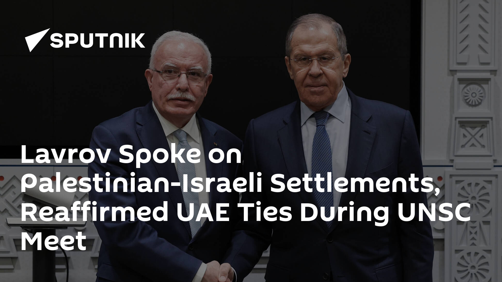 Lavrov Spoke on Palestinian-Israeli Settlements, Reaffirmed UAE Ties During UNSC Meet