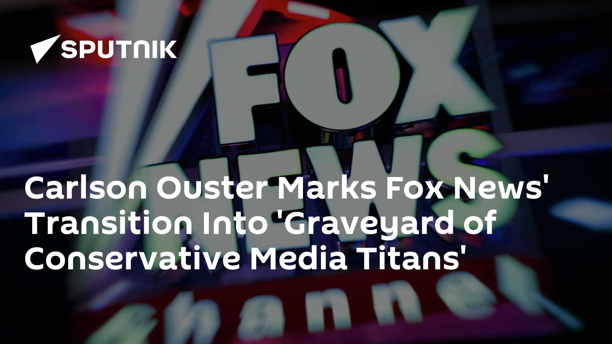 Carlson Departure From Fox Bad for Dissent, Says Expert - Vimarsana News
