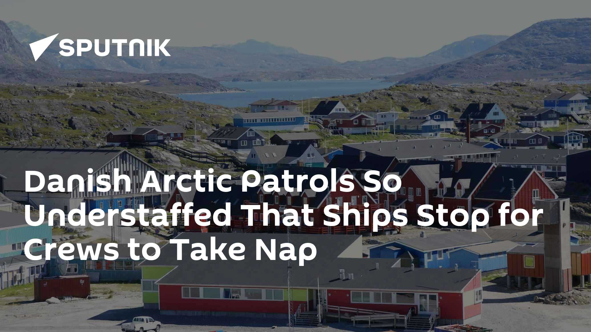 Understaffed Danish Arctic Patrols Stop for Crews to Take a Nap - Vimarsana News