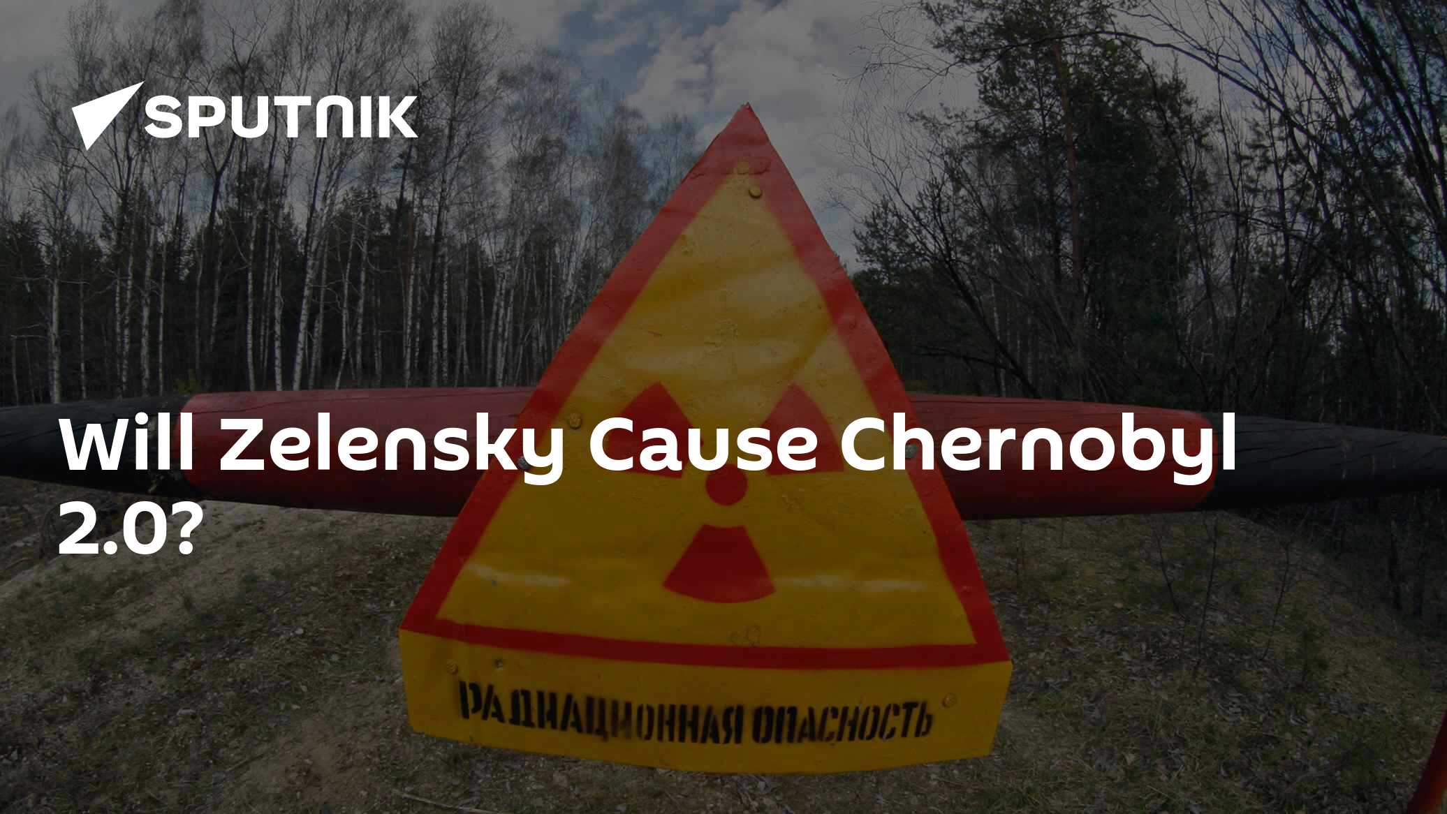 Will Zelensky Cause Chernobyl 2.0? - Vimarsana News