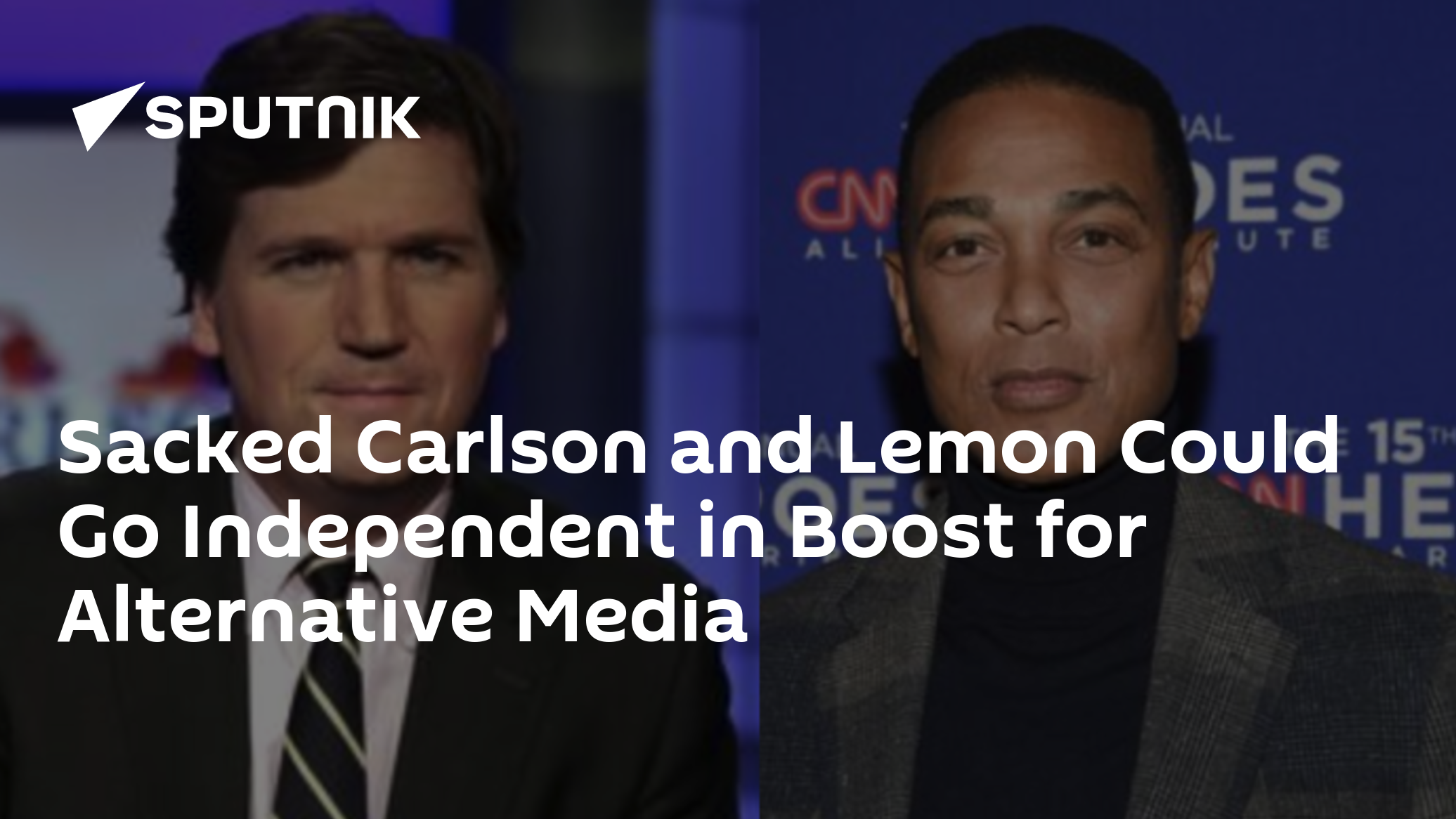 Sacked Carlson and Lemon Could Go Independent in Boost for Alternative Media - Vimarsana News
