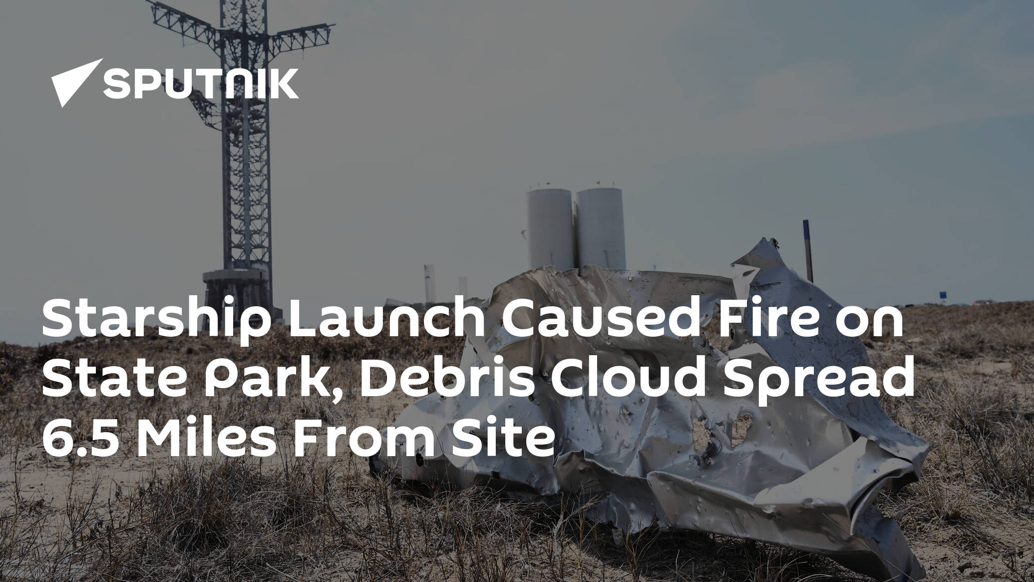 Starship Launch Caused Fire on State Park, Debris Cloud Spread 6.5 Miles From Site