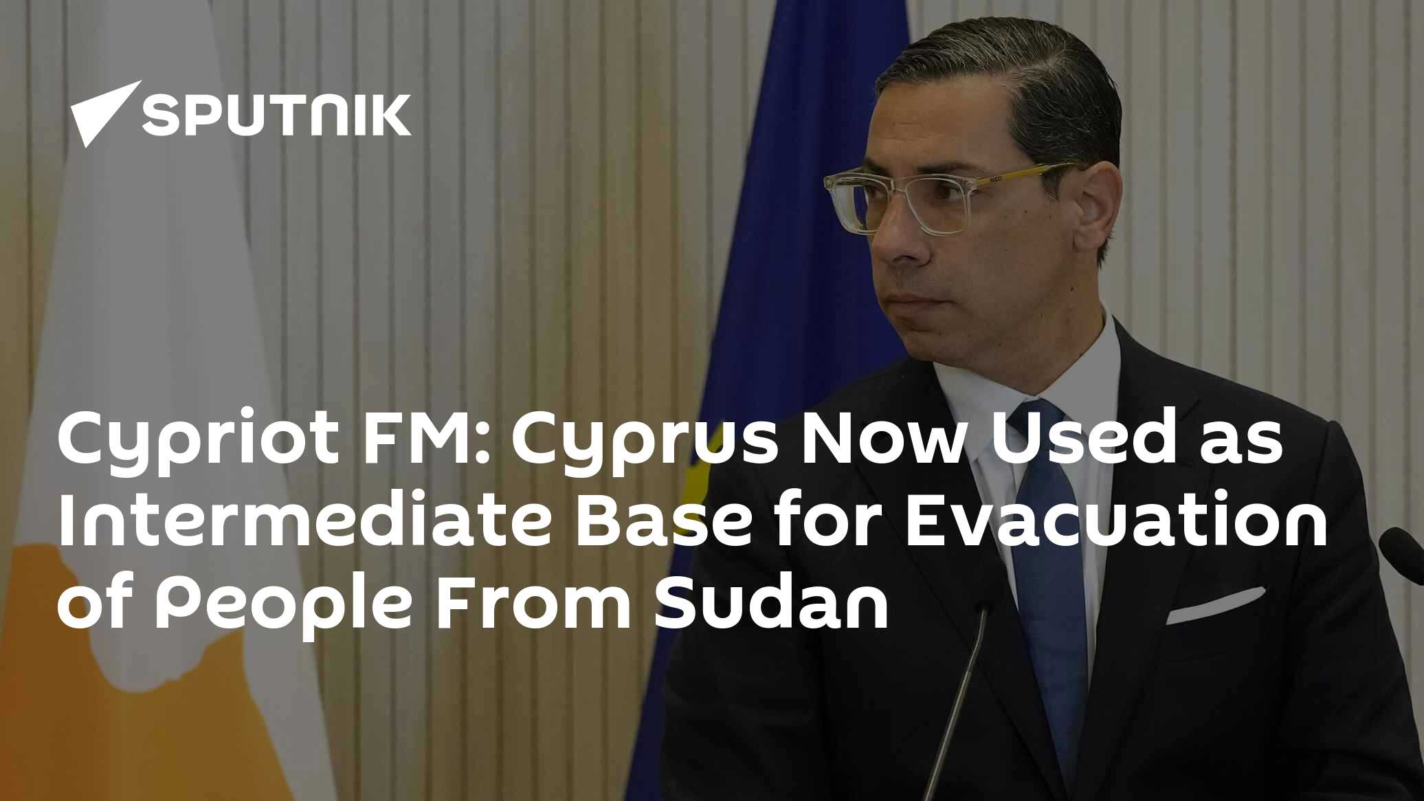 Cypriot FM: Cyprus Now Used As Intermediate Base for Evacuation of People From Sudan