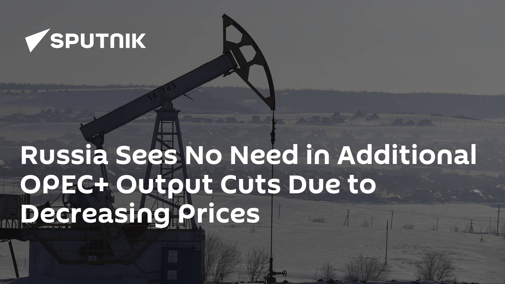Russia Sees No Need in Additional OPEC+ Output Cuts Due to Decreasing Prices