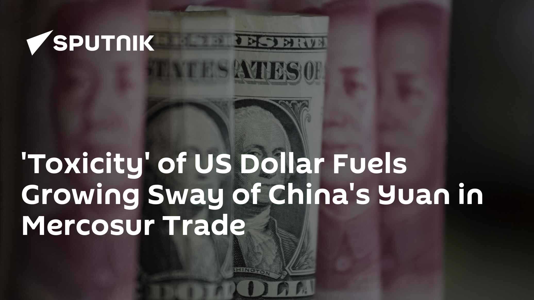 'Toxicity' of US Dollar Fuels Growing Sway of China's Yuan - Vimarsana News