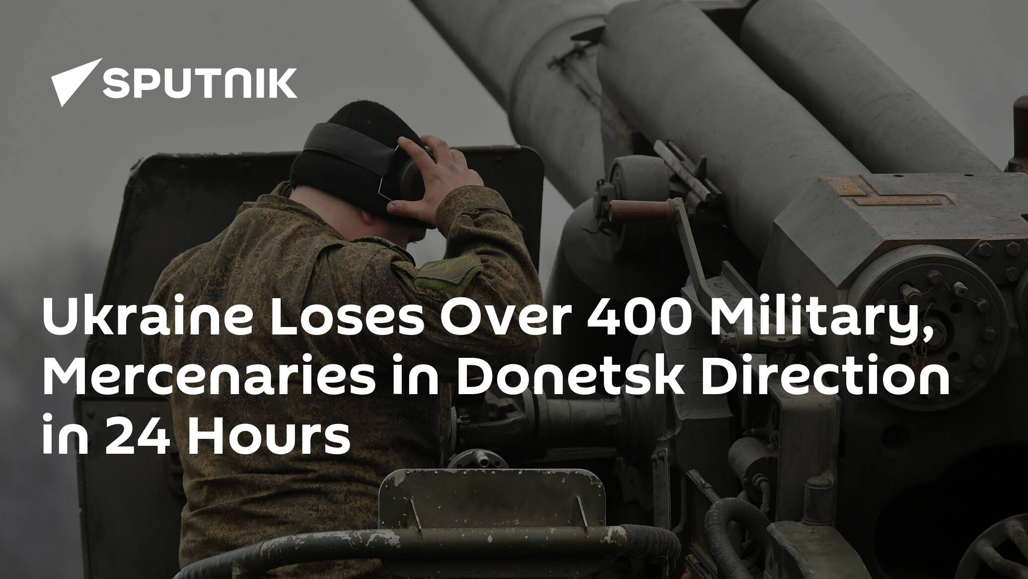 Ukraine Loses Over 400 Military, Mercenaries in Donetsk Direction in 24 Hours