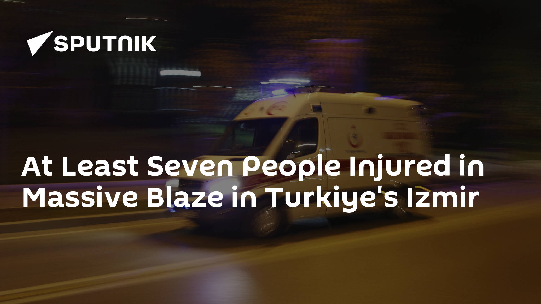 At Least Seven People Injured in Massive Blaze in Turkiye's Izmir