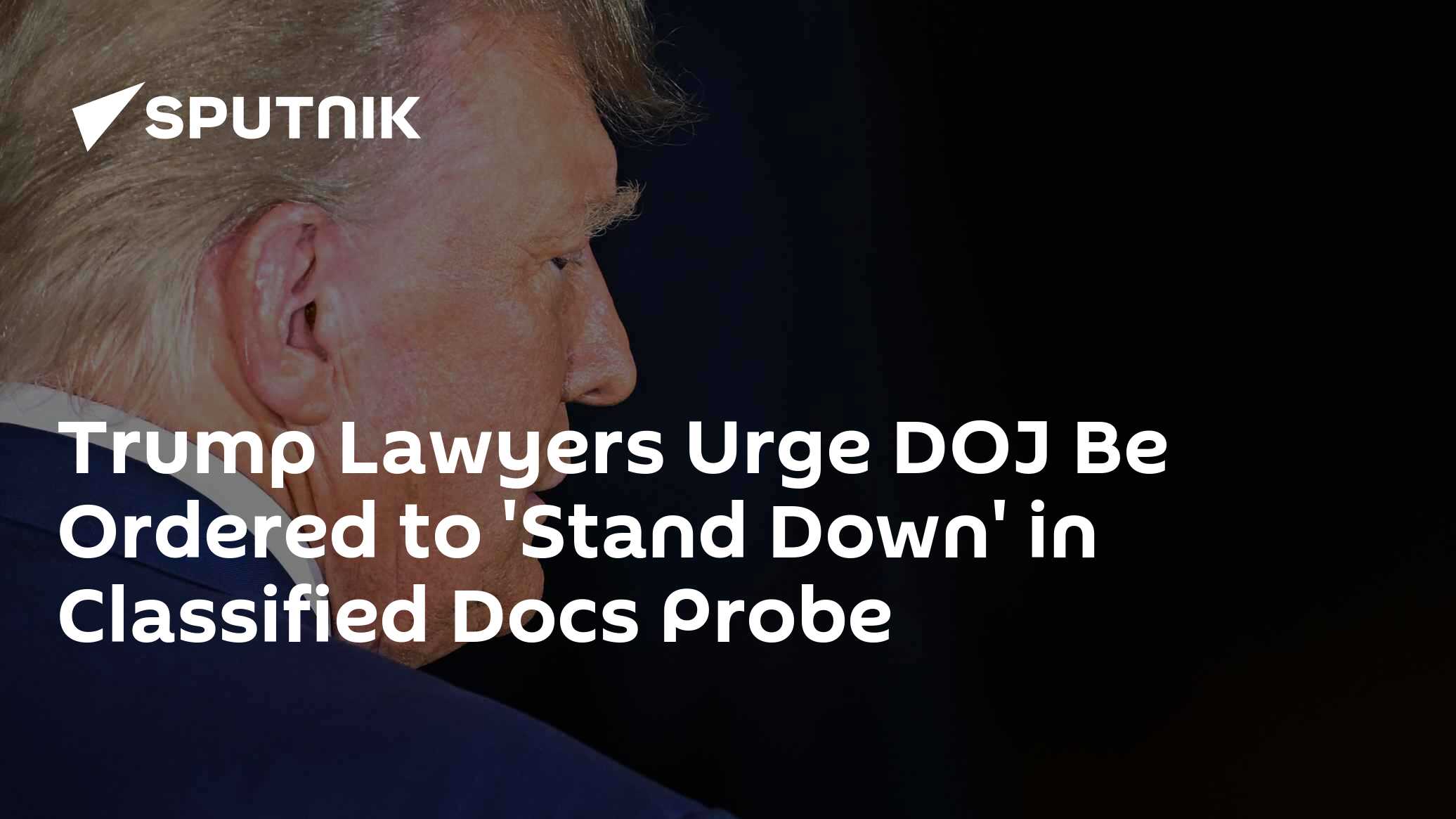Trump Lawyers Urge DOJ Be Ordered to 'Stand Down' in Classified Docs Probe - Vimarsana News