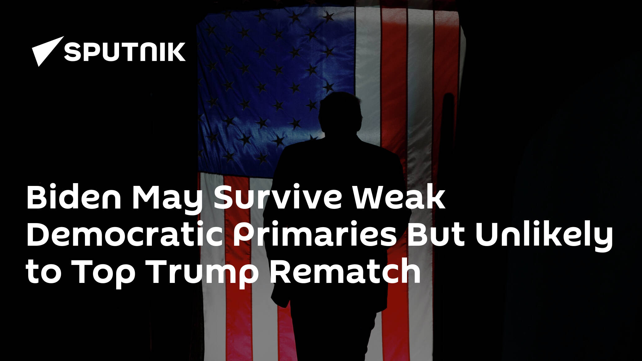 Biden May Survive Weak Democratic Primaries But Unlikely to Top Trump Rematch