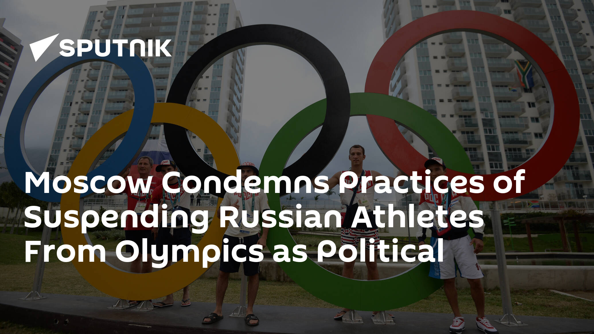 Moscow Condemns Practices of Suspending Russian Athletes From Olympics as Political