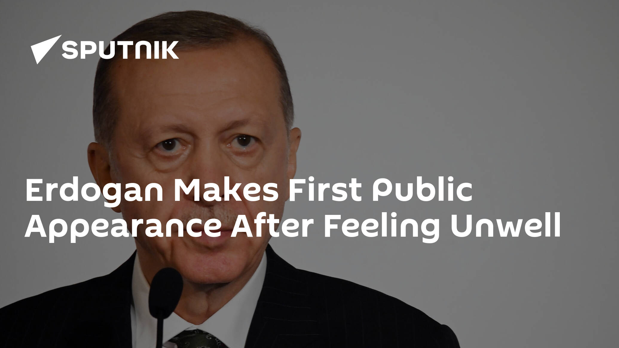 Erdogan Makes First Public Appearance After Feeling Unwell