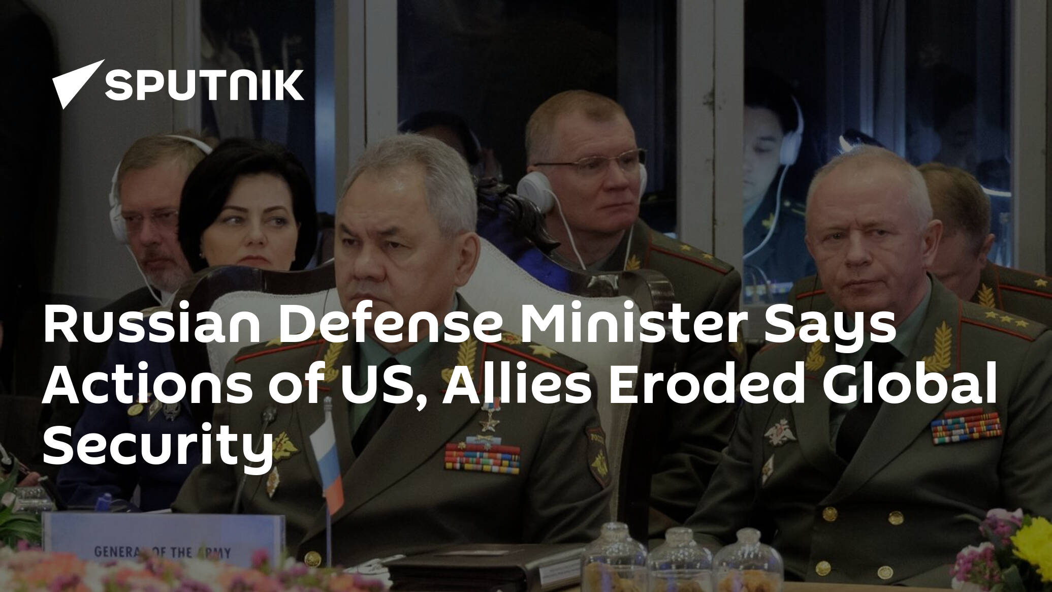 Russian Defense Minister Says Actions of US, Allies Eroded Global Security