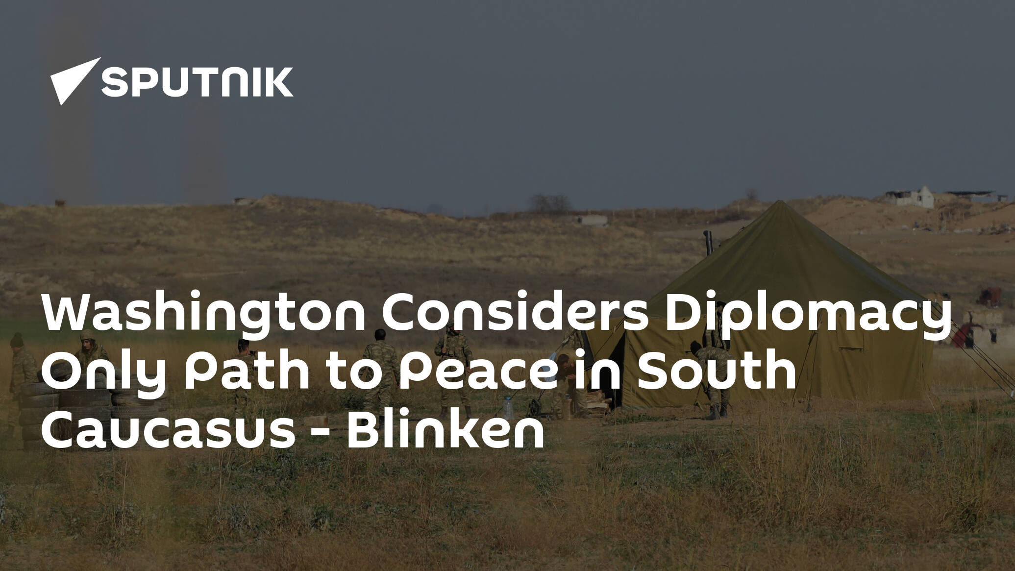 Washington Considers Diplomacy Only Path to Peace in South Caucasus – Blinken