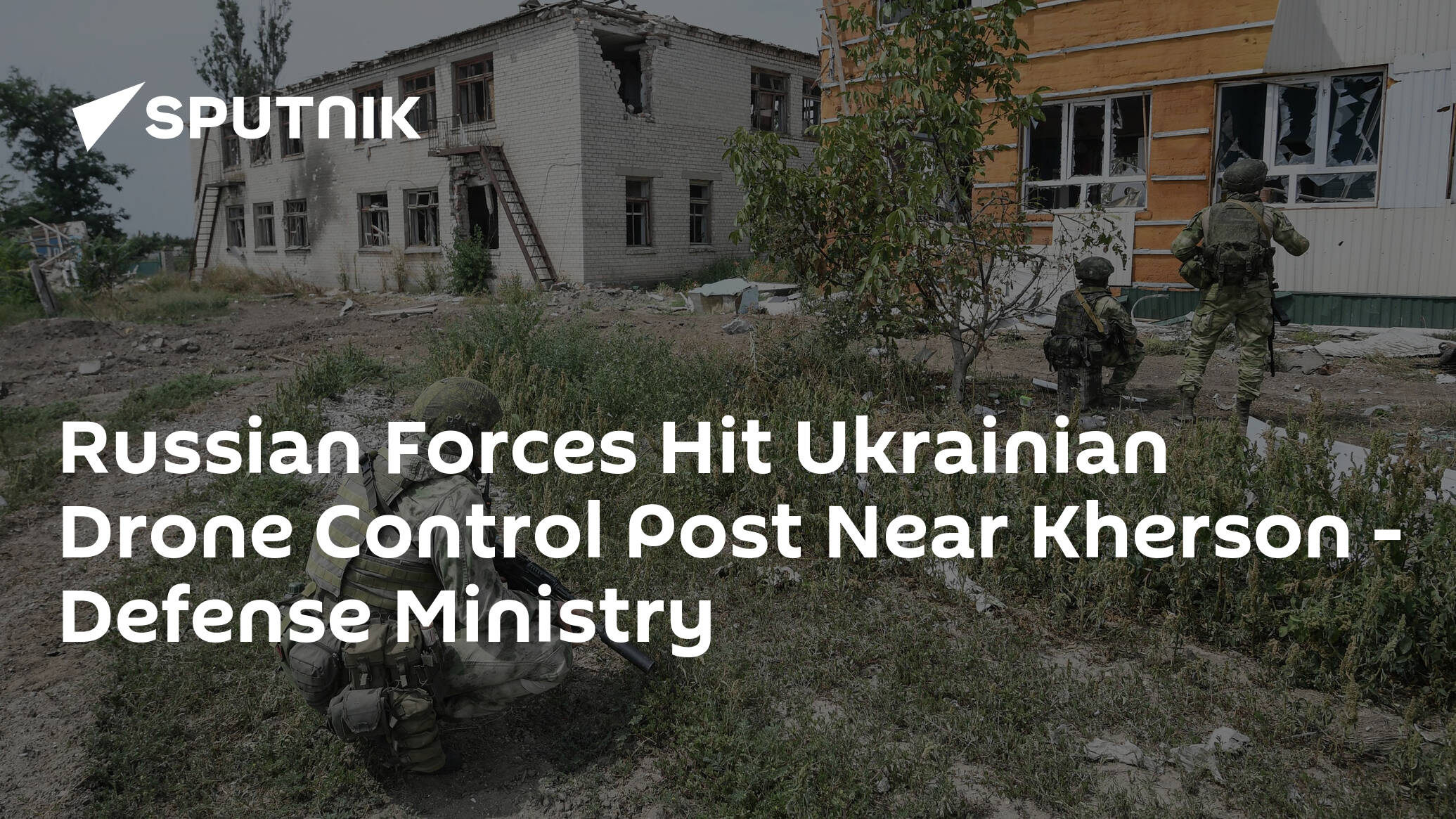 Russian Forces Hit Ukrainian Drone Control Post Near Kherson – Defense Ministry