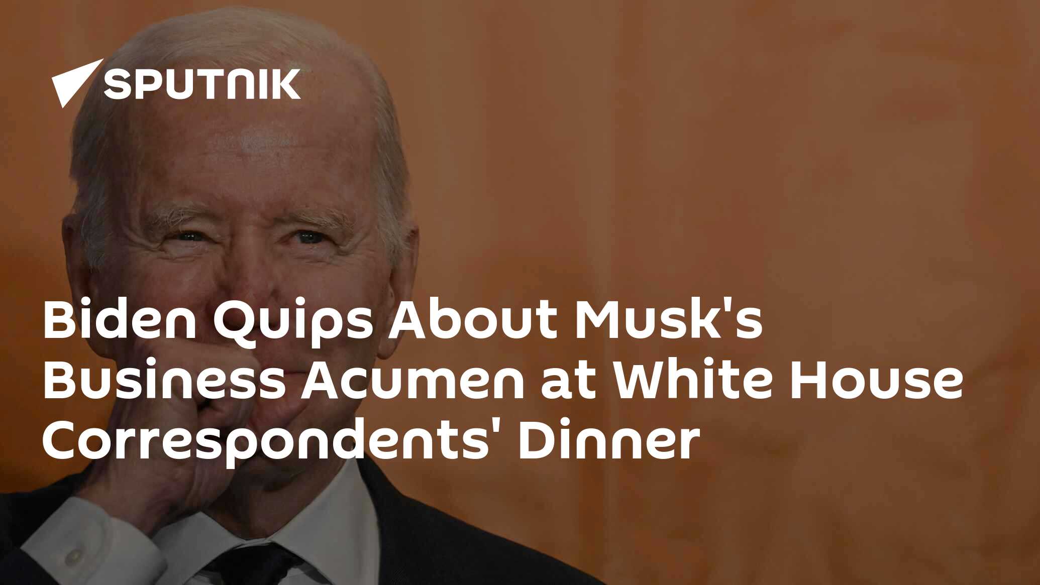 Biden Quips About Musk's Business Acumen at White House Correspondents' Dinner