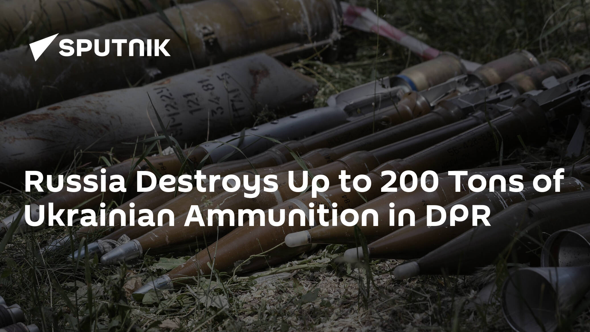 Russia Destroys Up to 200 Tonnes of Ukrainian Ammunition in DPR