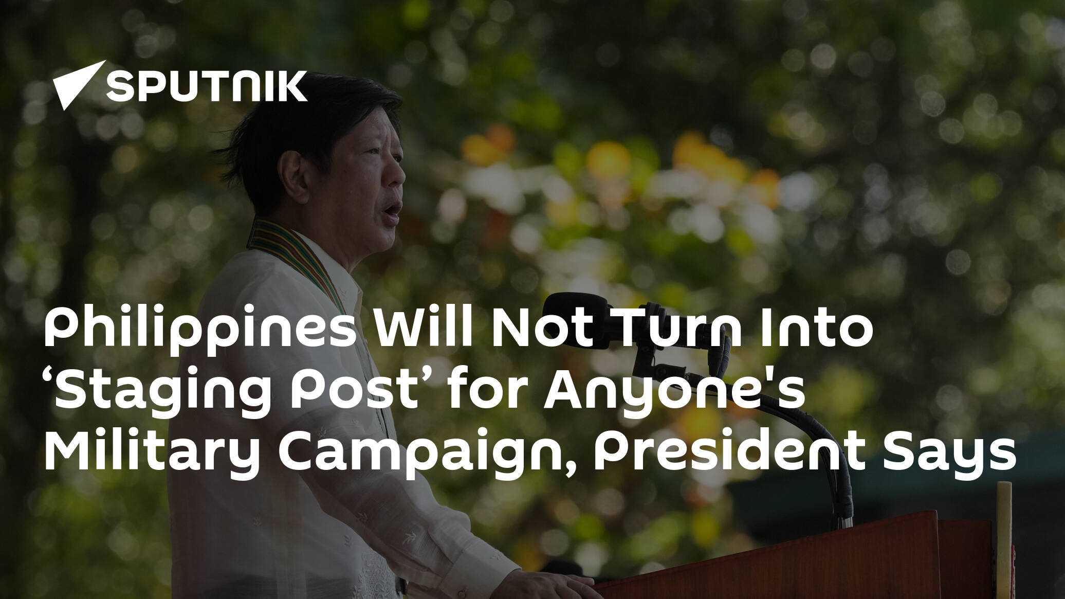 Philippines Will Not Turn Into ‘Staging Post’ for Anyone's Military Campaign, President Says