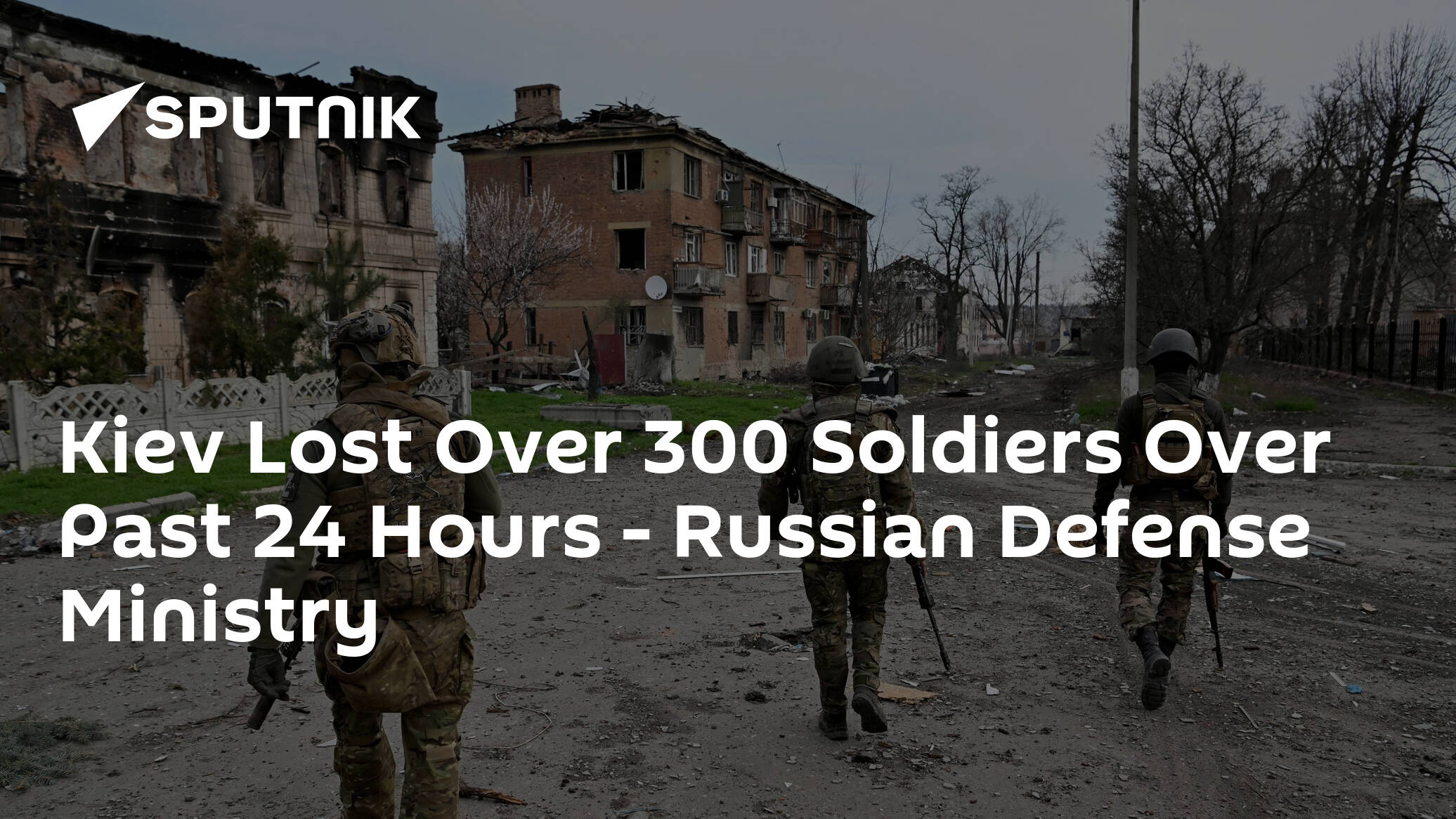 Kiev Lost Over 300 Soldiers Over Past 24 Hours – Russian Defense Ministry