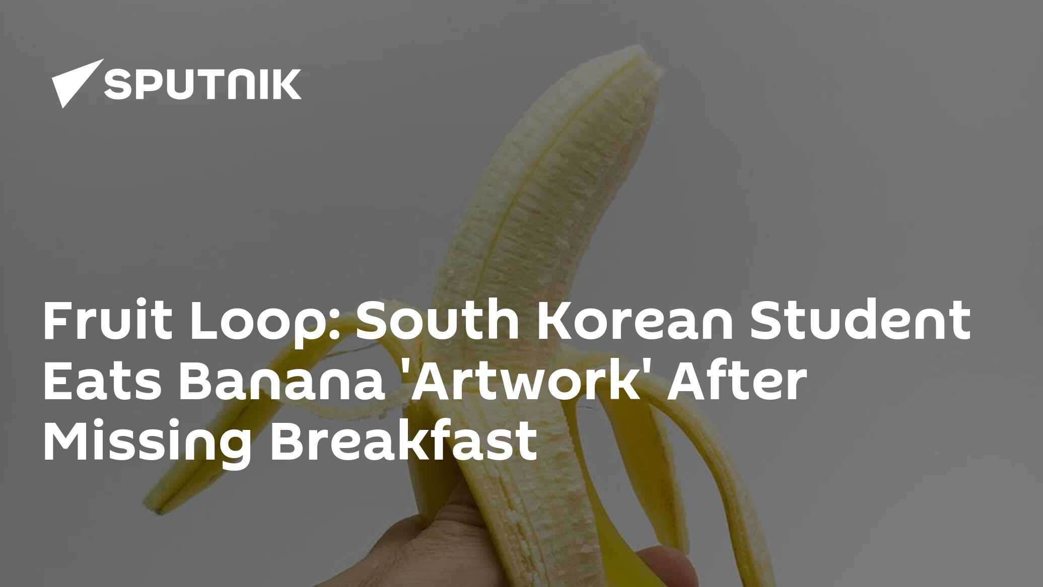 South Korean Student Eats Banana 'Artwork' After Missing Breakfast
