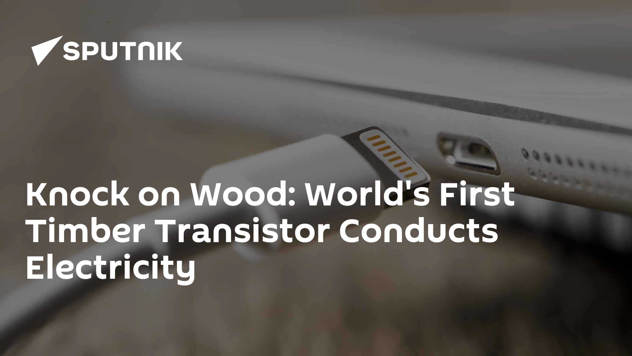 Knock Wood World's First Timber Transistor Conducts Electricity