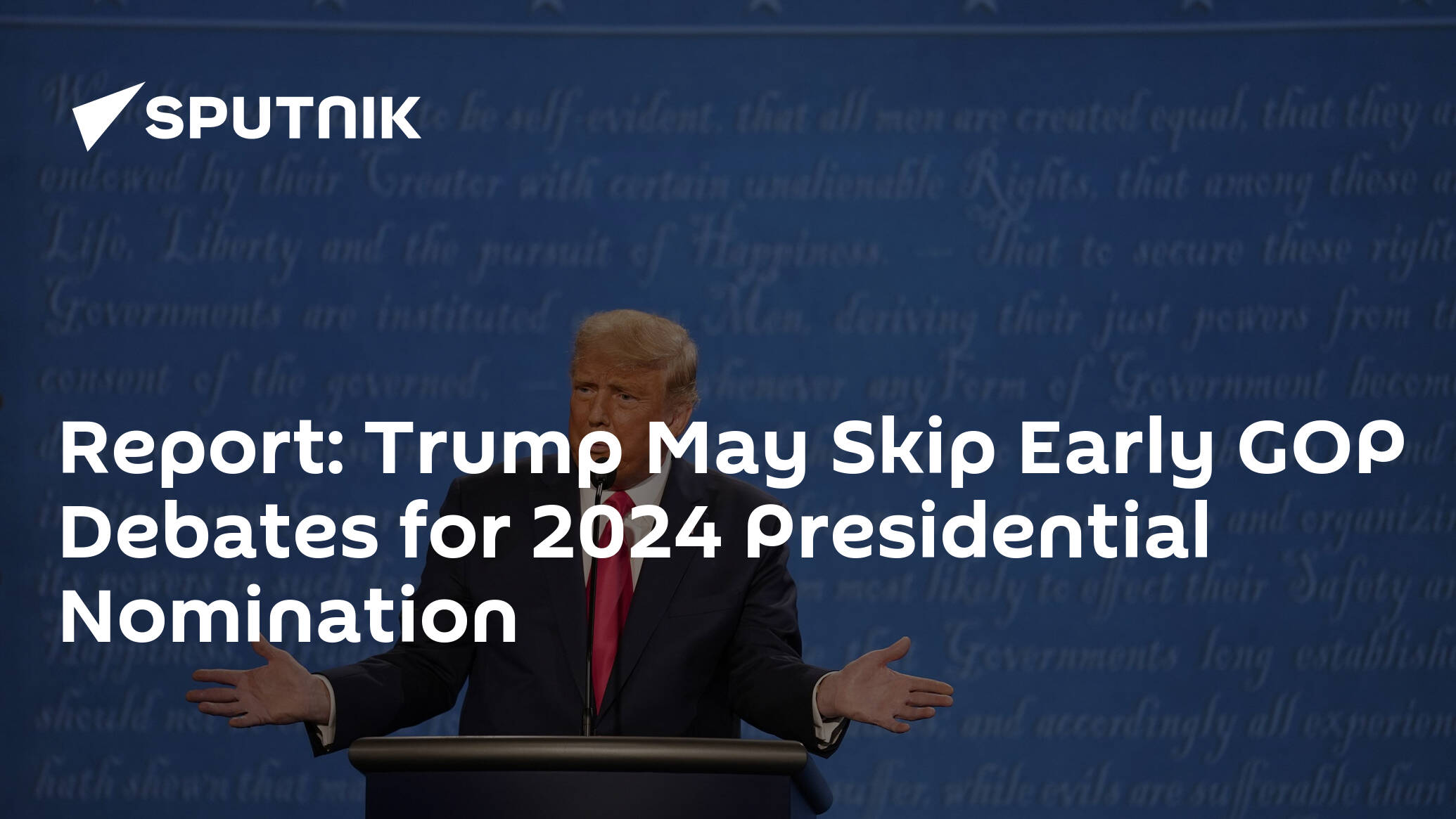 Report: Trump May Skip Early GOP Debates for 2024 Presidential Nomination