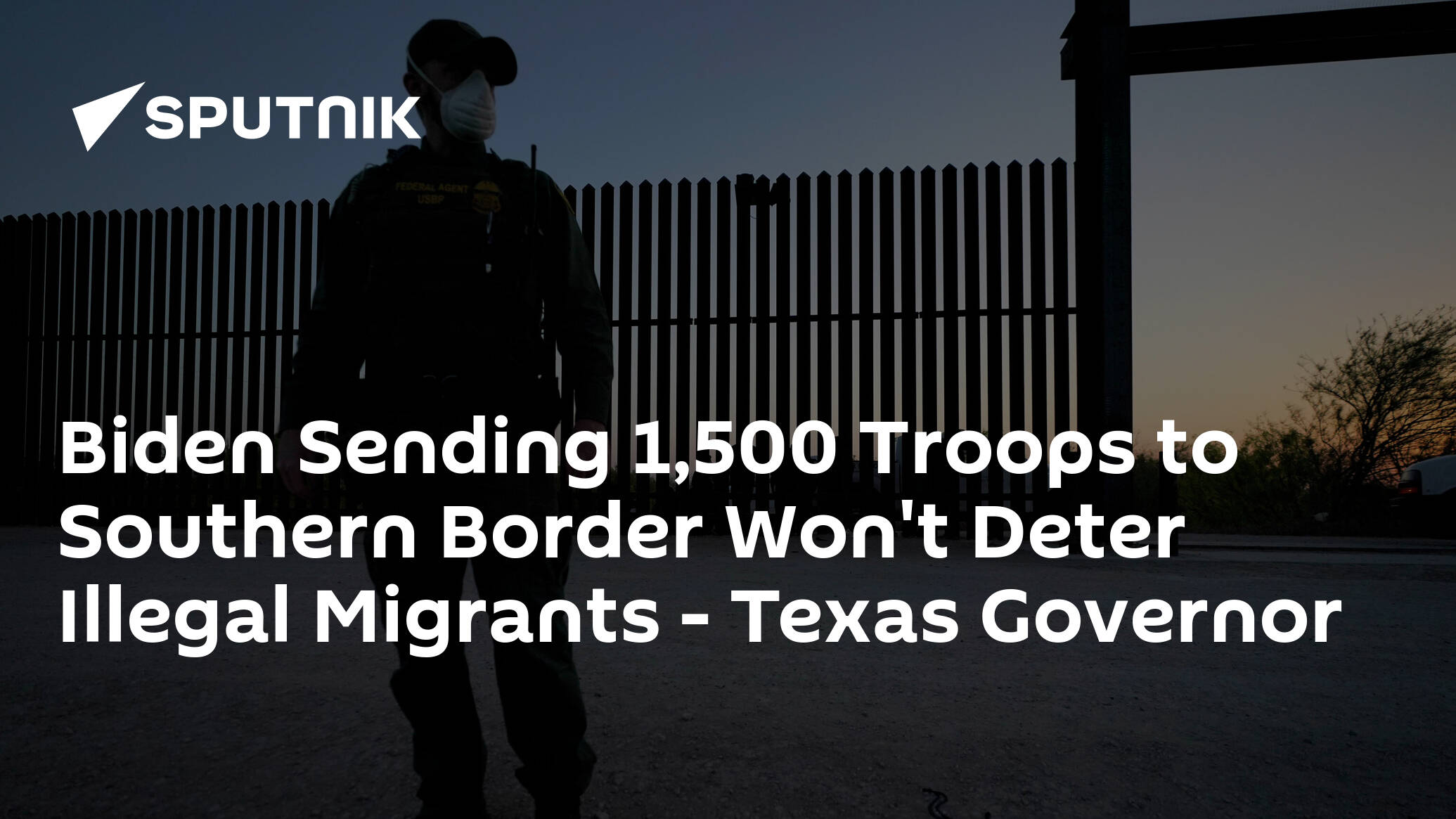 Biden Sending 1,500 Troops to Southern Border Won't Deter Illegal Migrants – Texas Governor