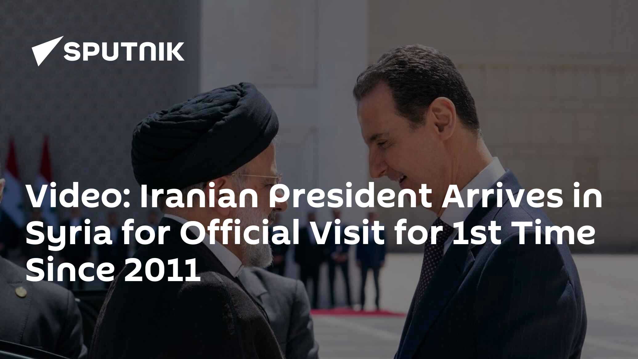 Iranian President Arrives in Syria for Official Visit for 1st Time Since 2011