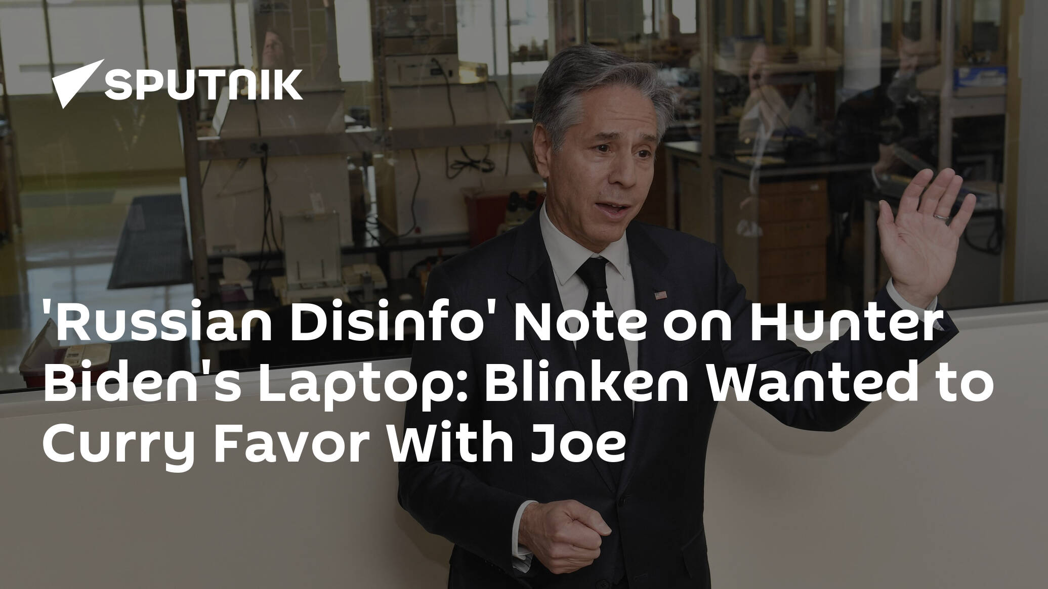 'Russian Disinfo' Note on Hunter Biden's Laptop: Blinken Wanted to Curry Favor With Joe