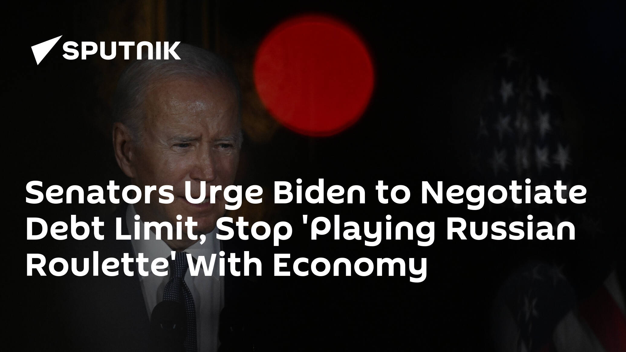 Senators Urge Biden to Negotiate Debt Limit, Stop 'Playing Russian Roulette' With Economy