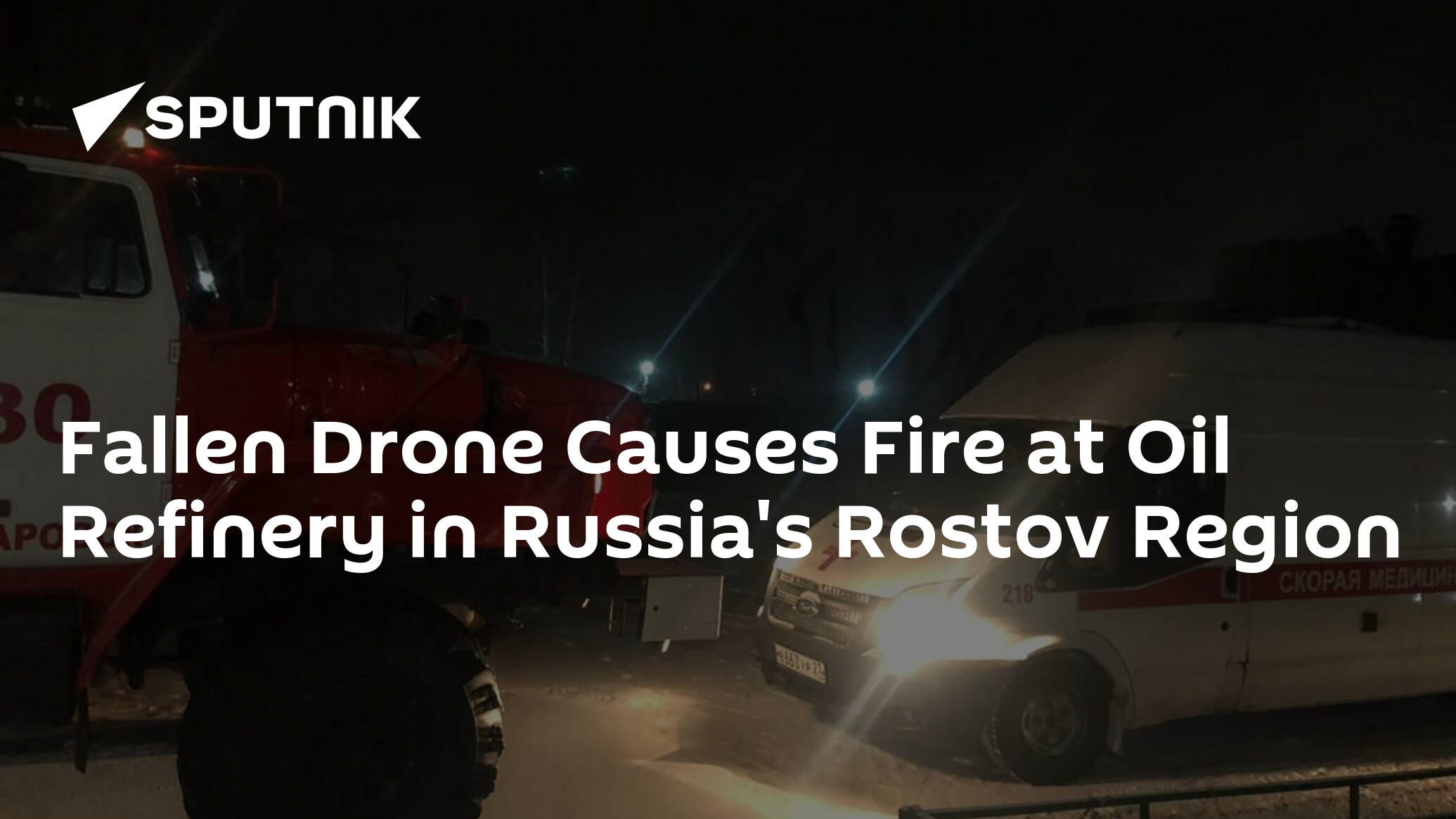 Fallen Drone Causes Fire at Oil Refinery in Russia's Rostov Region