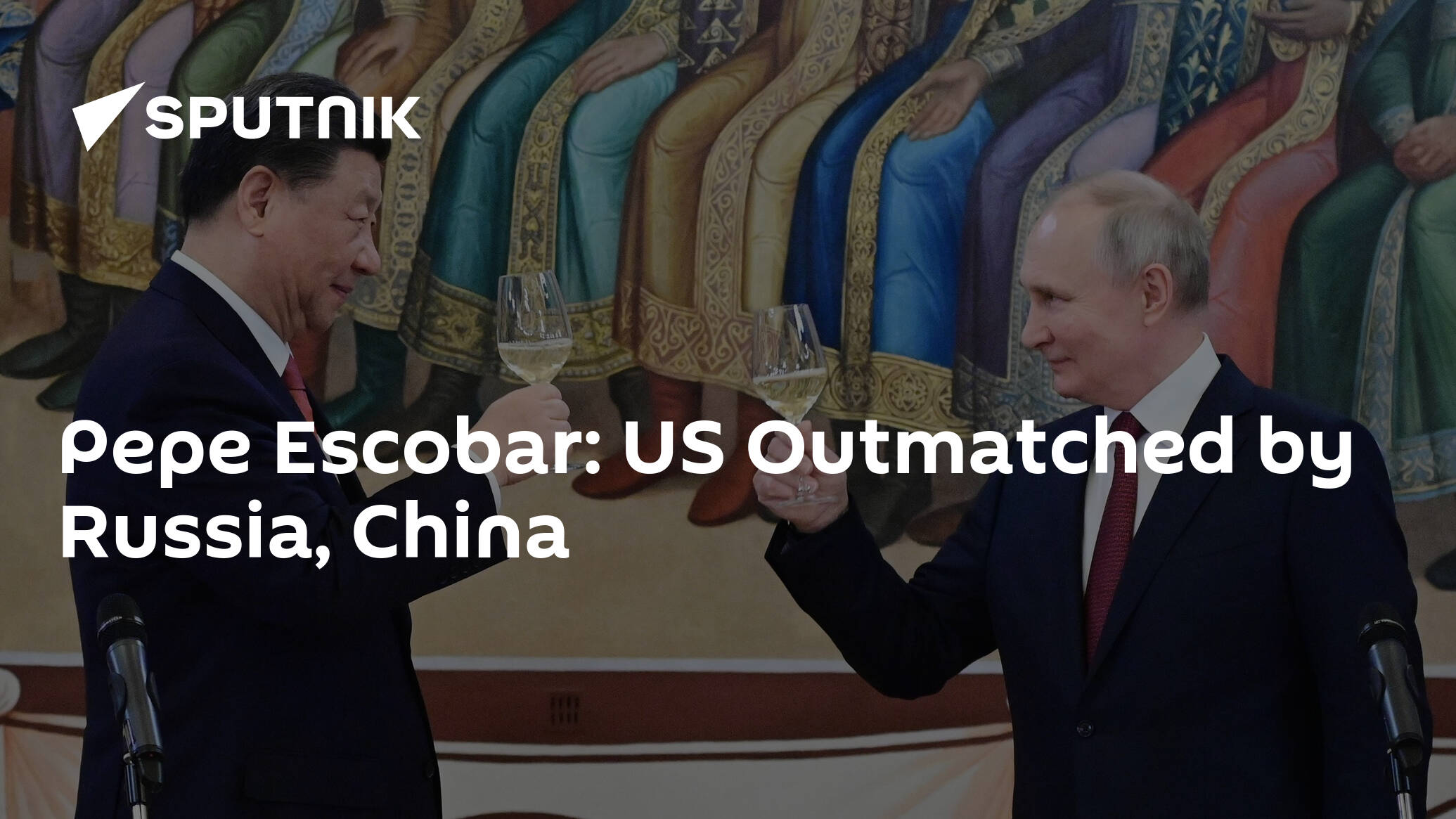 Pepe Escobar: US Outmatched by Russia, China