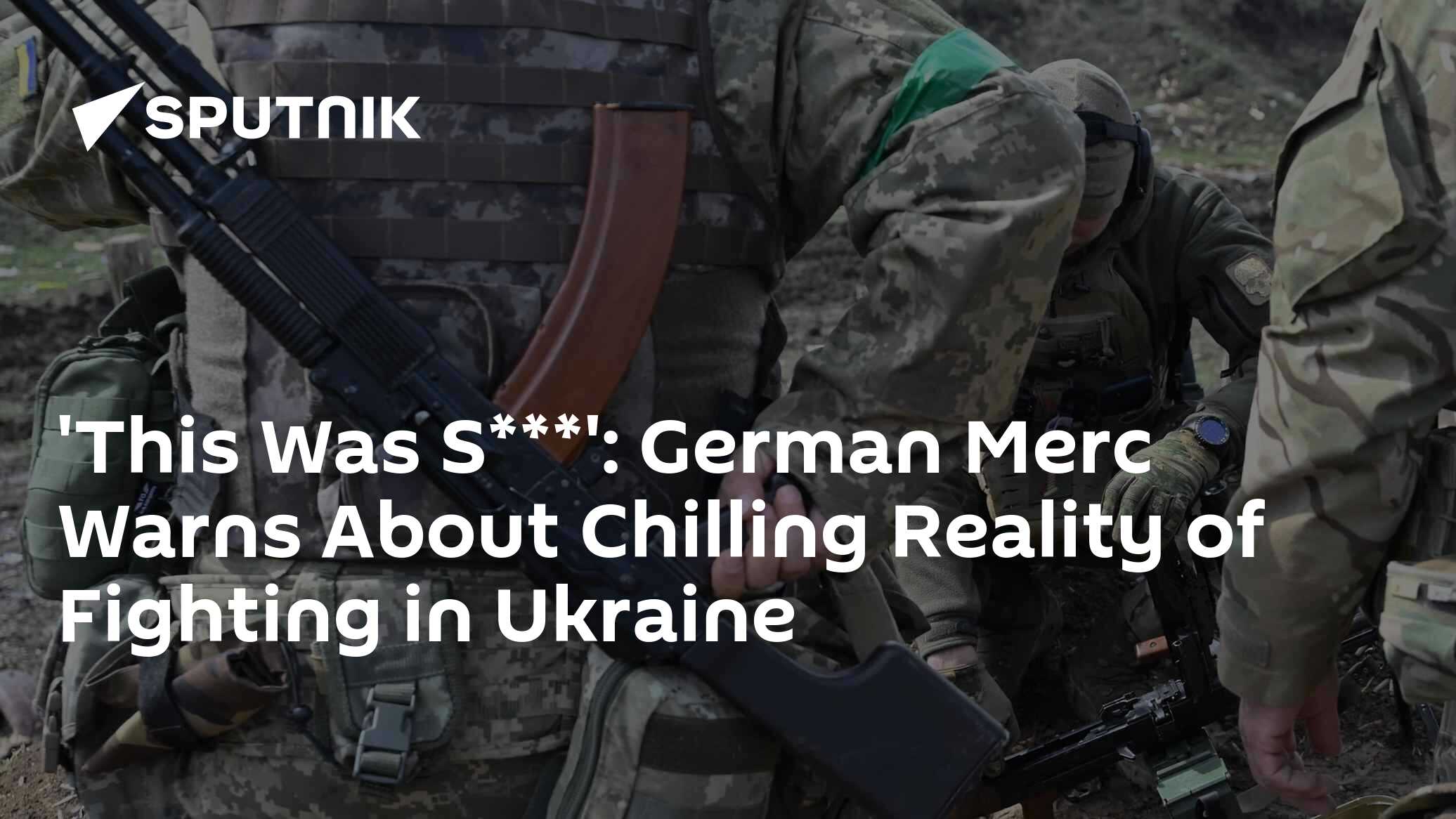 German Merc Offers Chilling Warning About What It's Really Like Fighting for Ukraine - Vimarsana News