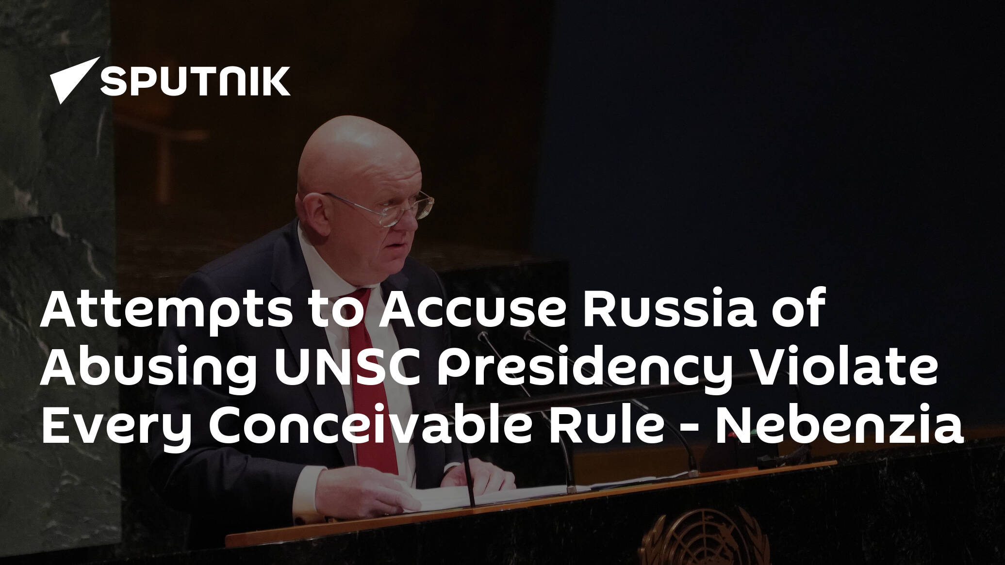 Attempts to Accuse Russia of Abusing UNSC Presidency Violate Every Conceivable Rule – Nebenzia
