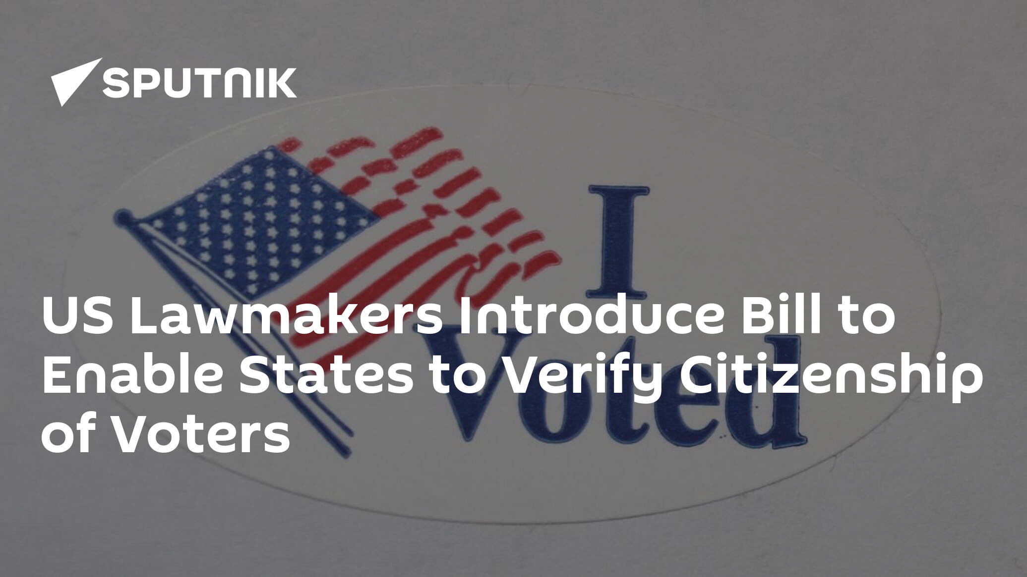 US Lawmakers Introduce Bill to Enable States to Verify Citizenship of Voters