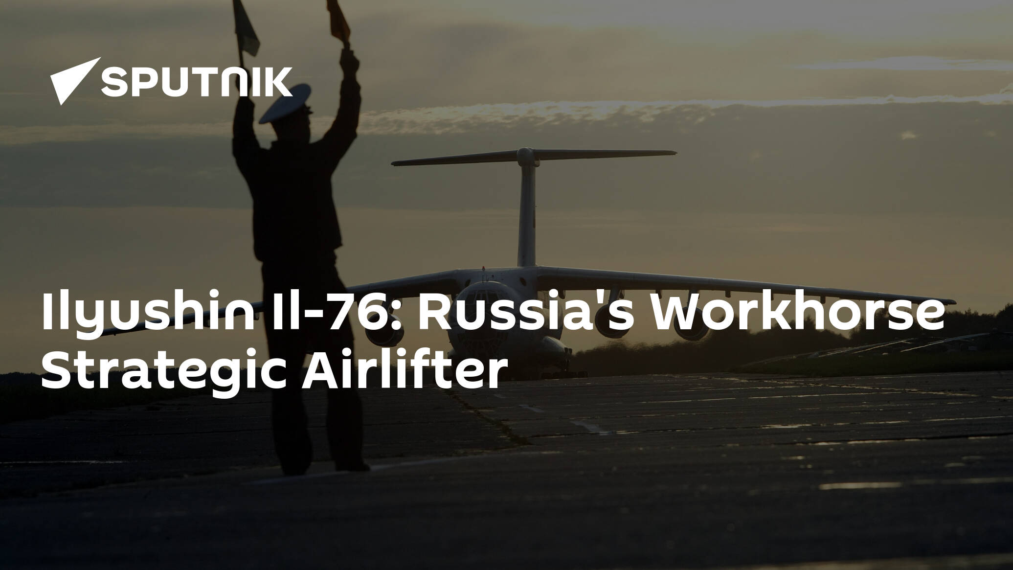Ilyushin Il-76: Russia's Workhorse Strategic Airlifter