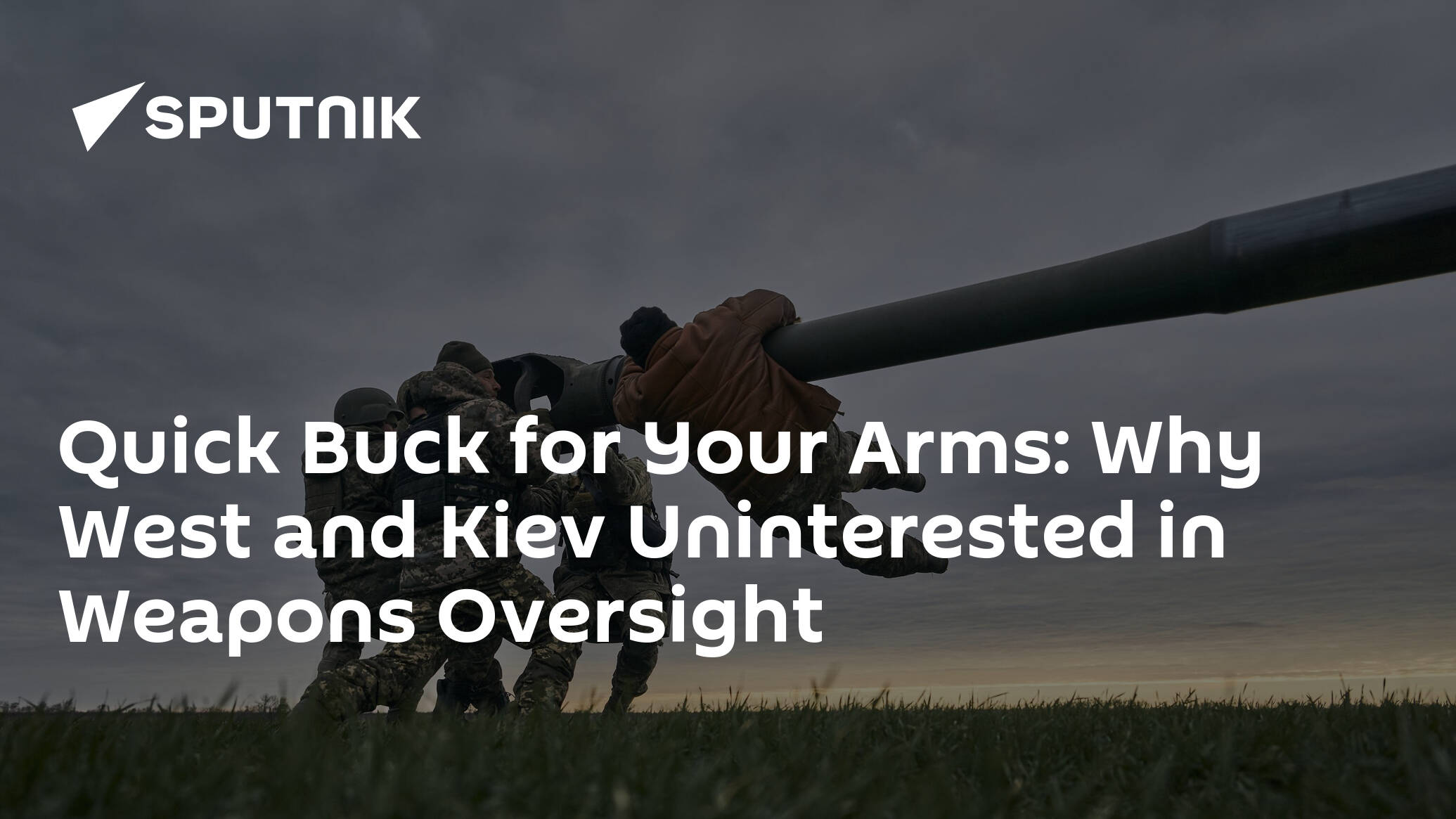 Quick Buck for Your Arms: Why West and Kiev Uninterested in Weapons Oversight
