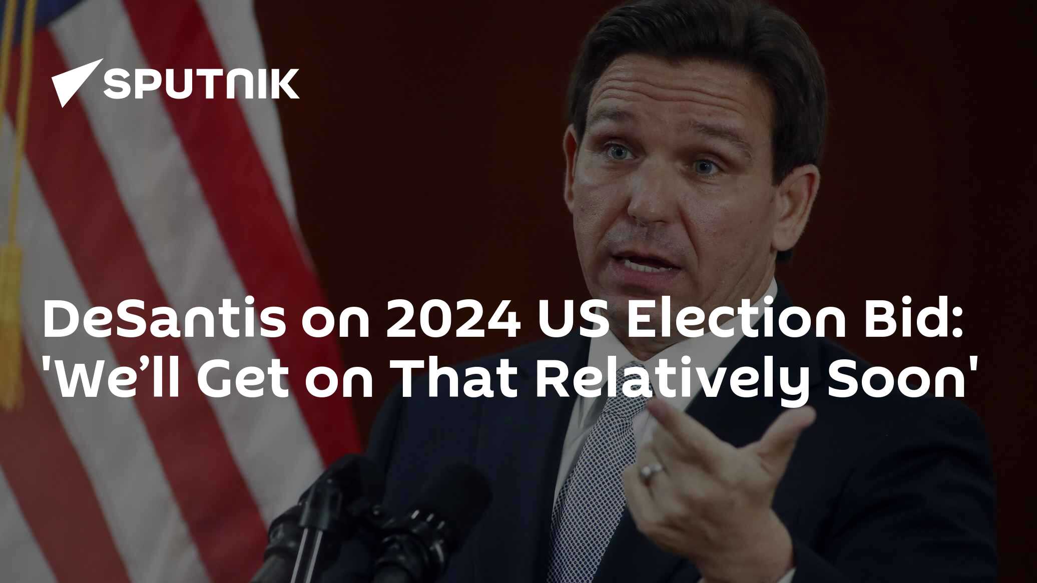DeSantis on 2024 US Presidential Bid: "We'll Get on That Relatively Soon" - Vimarsana News