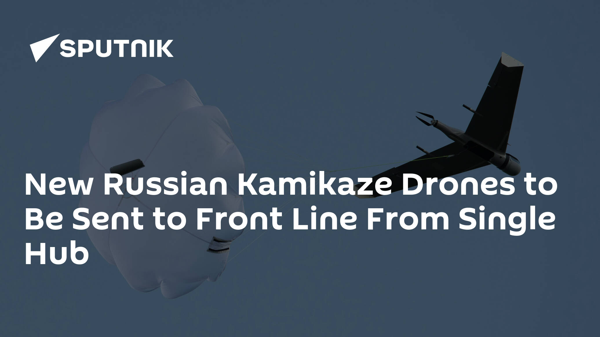 New Russian Kamikaze Drones to Be Sent to Front Line From Single Hub