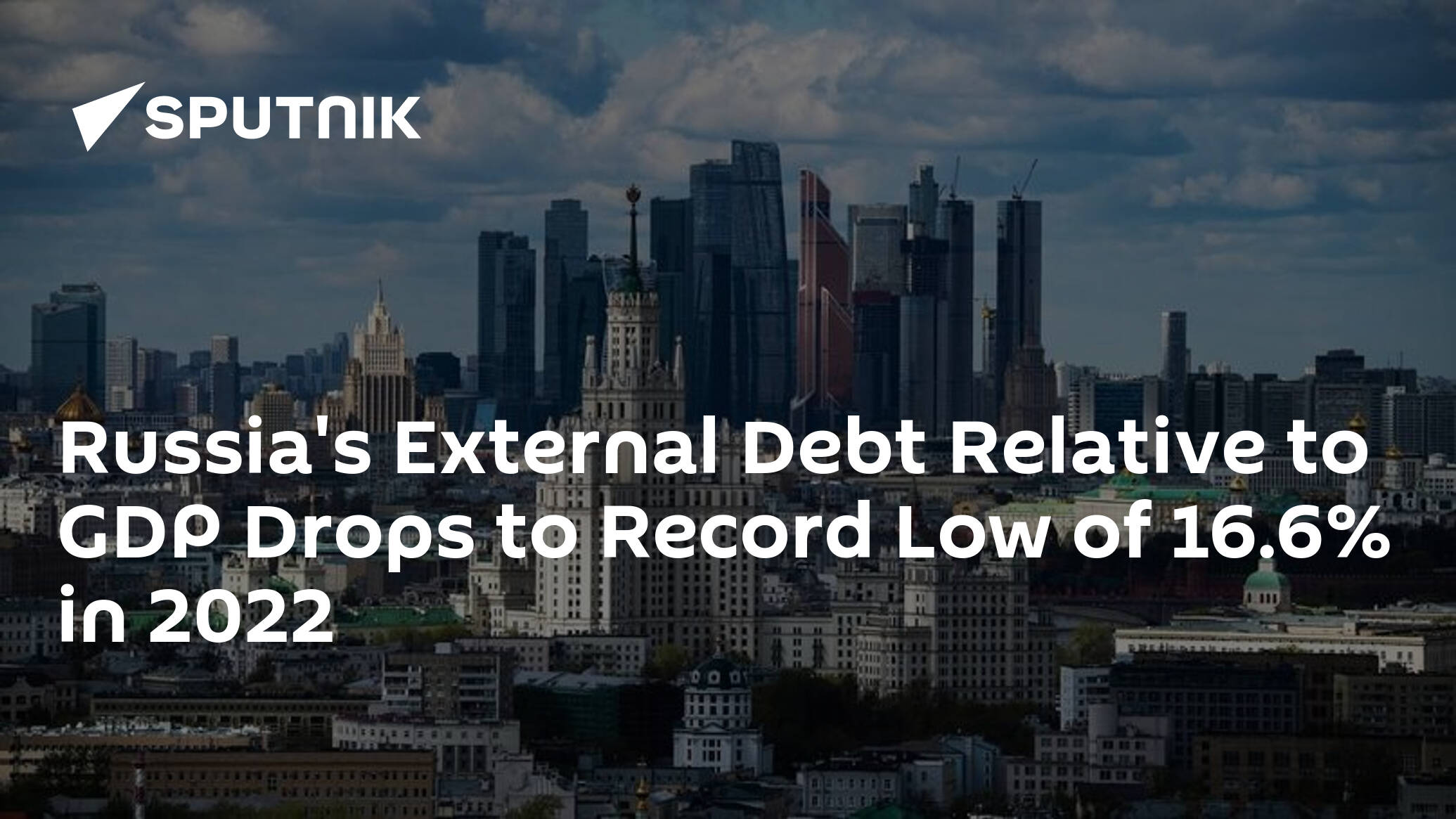 Russia's External Debt Relative to GDP Drops to Record Low of 16.6% in 2022