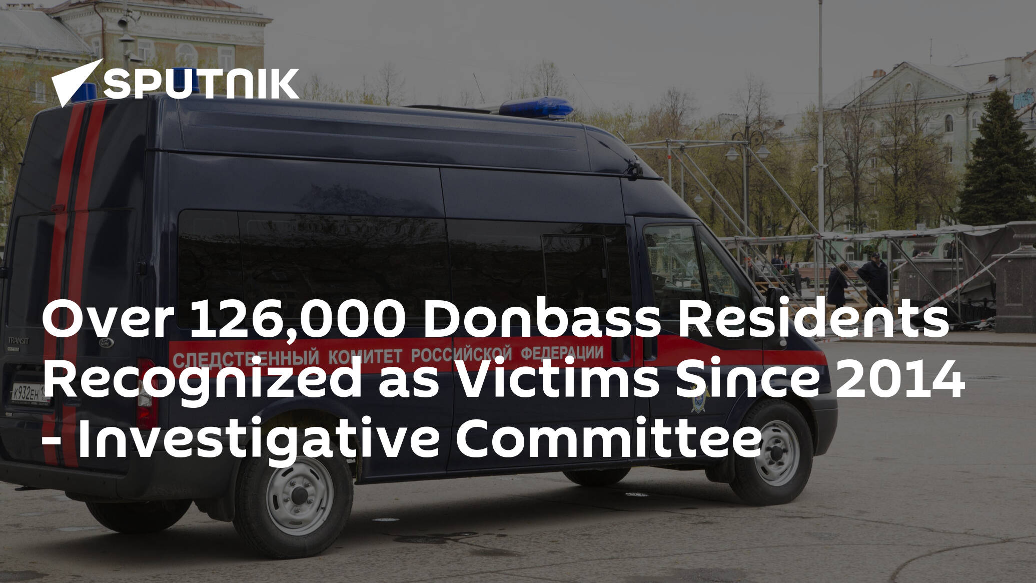 Over 126,000 Donbass Residents Recognized as Victims Since 2014 – Investigative Committee