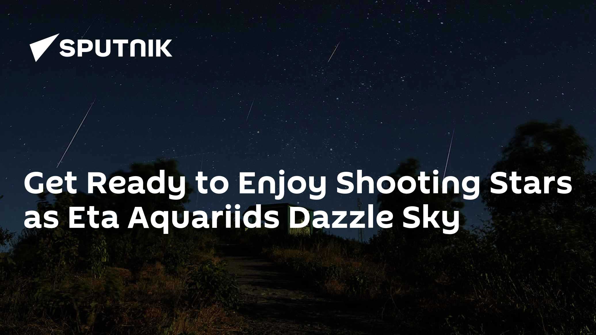 Get Ready to Enjoy Shooting Stars as Eta Aquariids Dazzle Sky - Vimarsana News