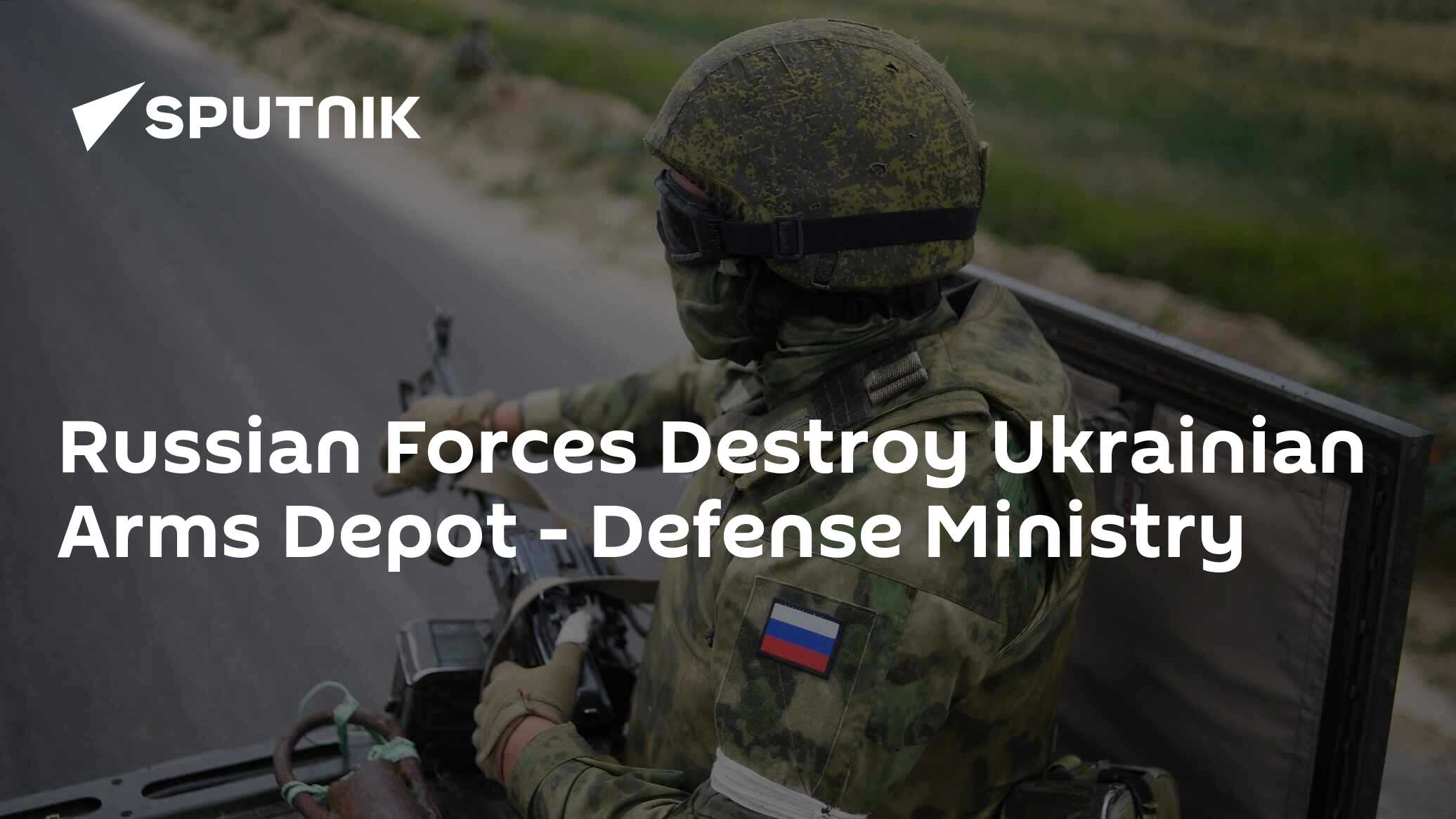 Russian Forces Destroy Ukrainian Arms Depot - Defense Ministry - South ...