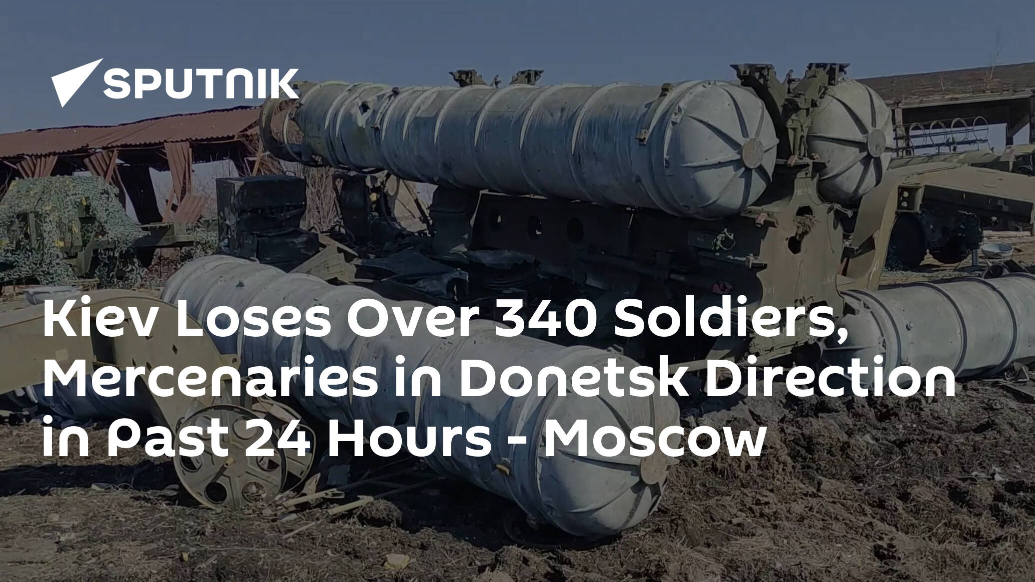 Kiev Loses Over 340 Soldiers, Mercenaries in Donetsk Direction in Past 24 Hours – Moscow