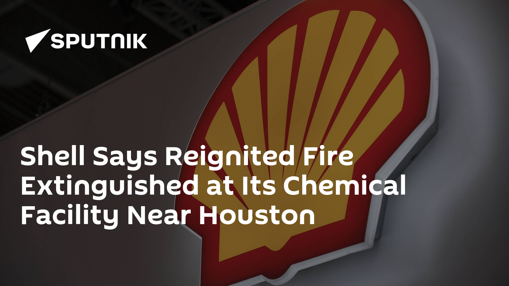 Shell Says Reignited Fire Extinguished at Its Chemical Facility Near Houston