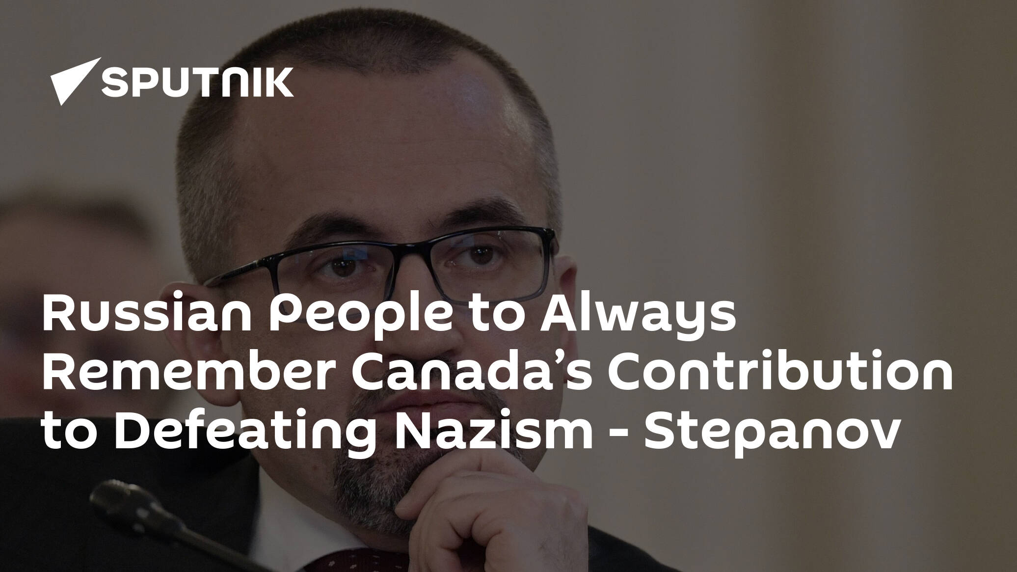 Russian People to Always Remember Canada’s Contribution to Defeating Nazism – Stepanov