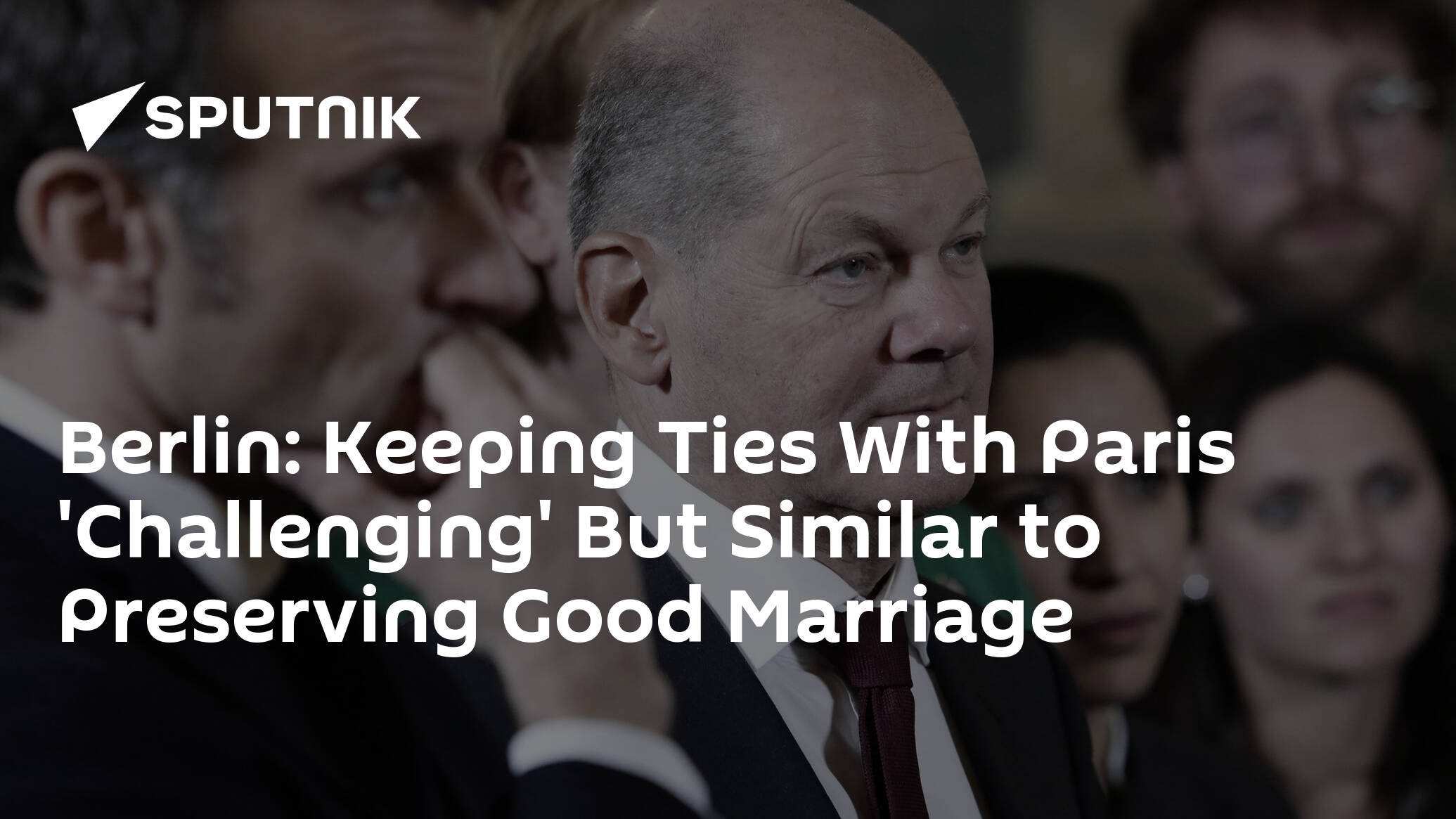 Berlin: Keeping Ties With Paris 'Challenging' But Similar to Preserving Good Marriage